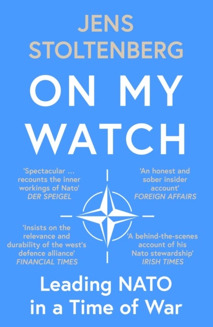 On My Watch - Leading NATO in a Time of War