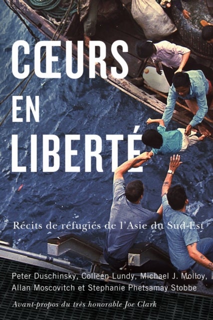 Cœurs En Liberté - Recits De Refugies De L'Asie Du Sud-Est