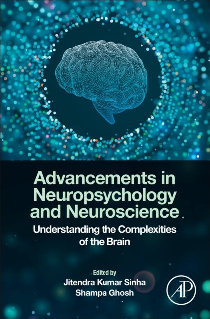 Advancements in Neuropsychology and Neuroscience - Understanding the Complexities of the Brain