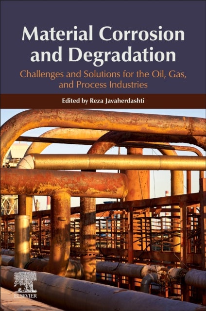 Material Corrosion and Degradation - Challenges and Solutions for the Oil, Gas, and Process Industries