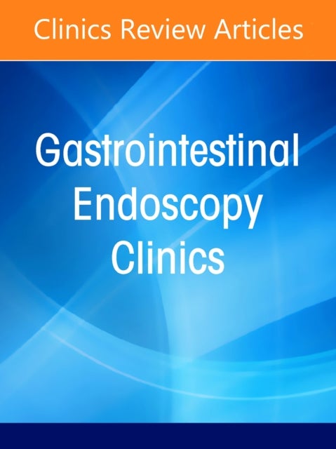 Colorectal Cancer Screening, An Issue of Gastrointestinal Endoscopy Clinics