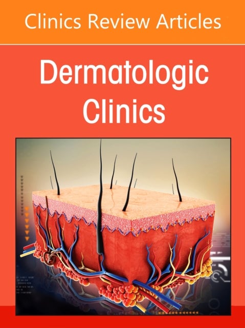 Leadership, Branding, and the Business of Dermatology, An Issue of Dermatologic Clinics