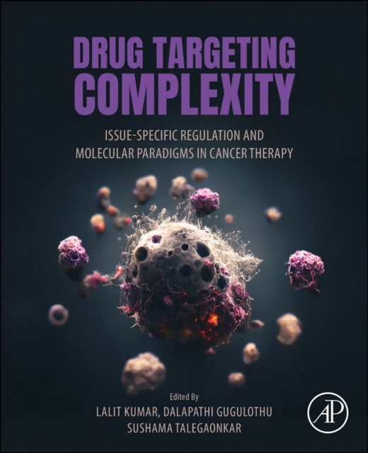 Drug Targeting Complexity - Tissue-Specific Regulation and Molecular Paradigms in Cancer Therapy