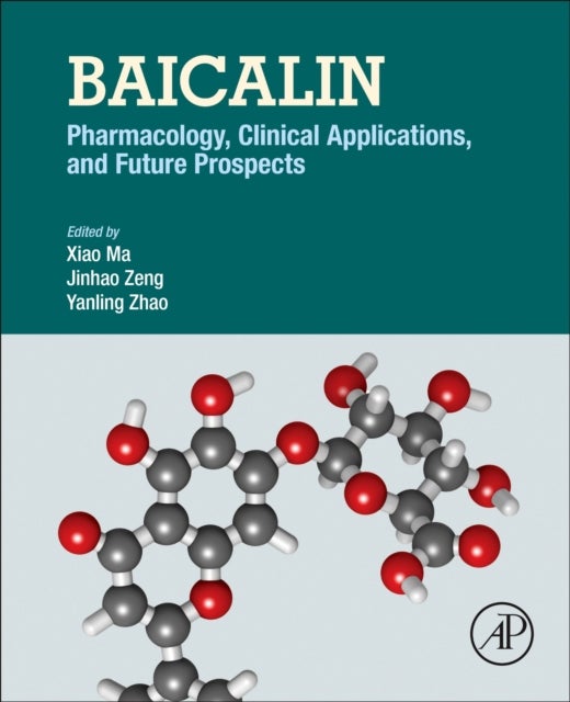 Baicalin - Pharmacology, Clinical Applications, and Future Prospects