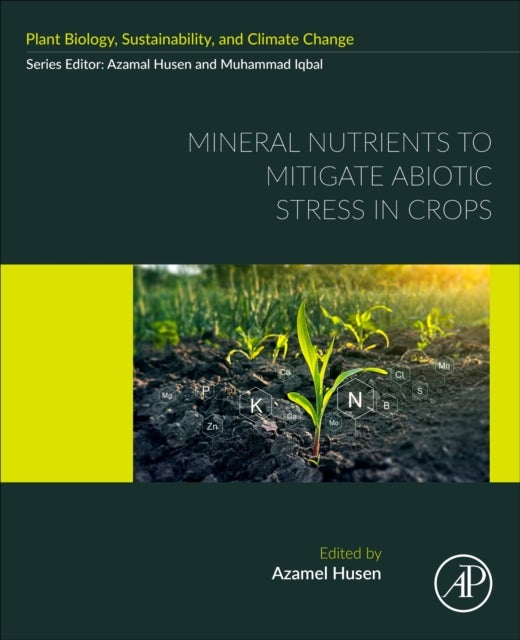 Mineral Nutrients to Mitigate Abiotic Stress in Crops