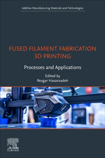 Fused Filament Fabrication 3D Printing - Processes and Applications