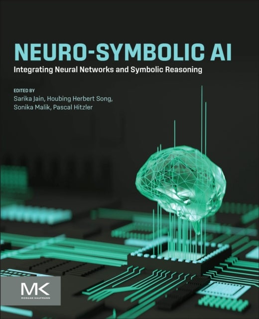 Neuro-Symbolic AI - Integrating Neural Networks and Symbolic Reasoning