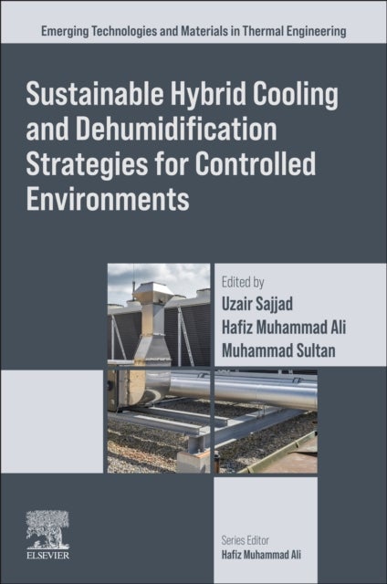 Sustainable Hybrid Cooling and Dehumidification Strategies for Controlled Environments