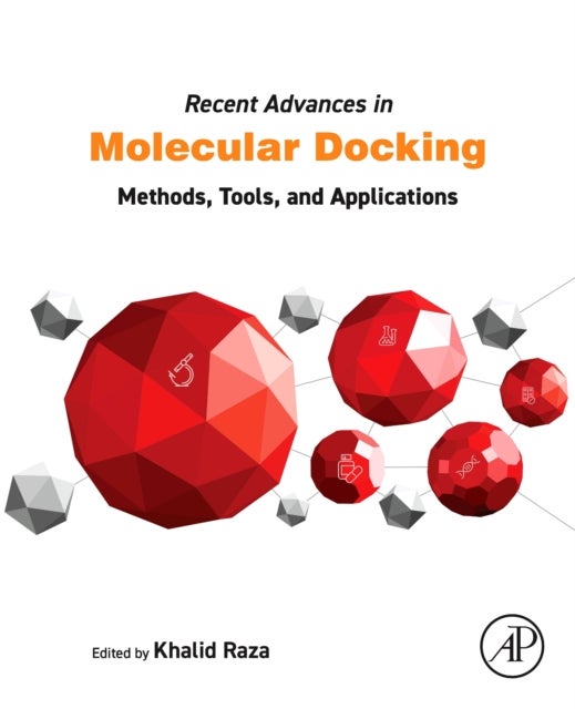 Recent Advances in Molecular Docking - Methods, Tools, and Applications