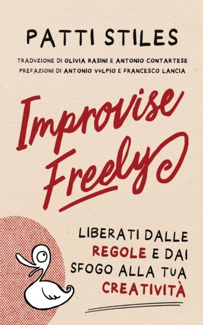 Improvise Freely - Liberati dalle regole e dai sfogo alla tua creativita