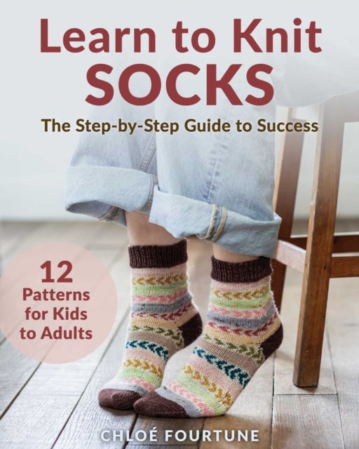 Learn to Knit Socks - The Step-by-Step Guide to Success