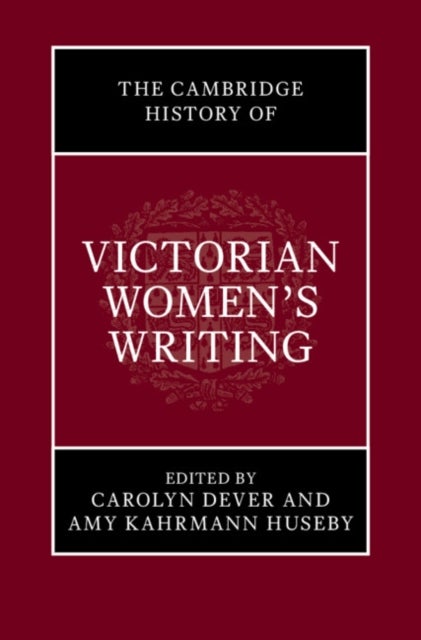 The Cambridge History of Victorian Women's Writing