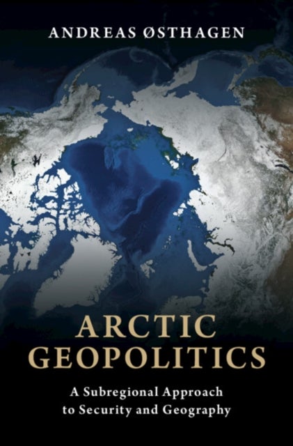 Arctic Geopolitics - A Subregional Approach to Security and Geography