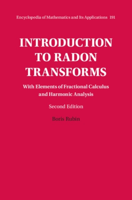 Introduction to Radon Transforms - With Elements of Fractional Calculus and Harmonic Analysis
