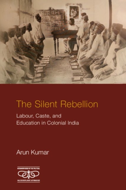The Silent Rebellion - Labour, Caste, and Education in Colonial India