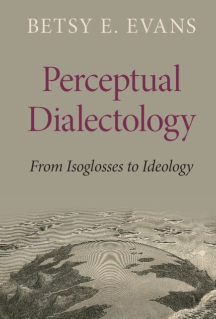 Perceptual Dialectology - From Isoglosses to Ideology