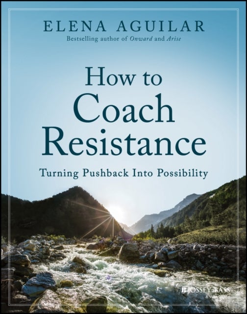 How to Coach Resistance - Turning Pushback Into Possibility