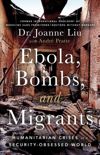 Ebola, Bombs, and Migrants - Humanitarian Crises in a Security-Obsessed World