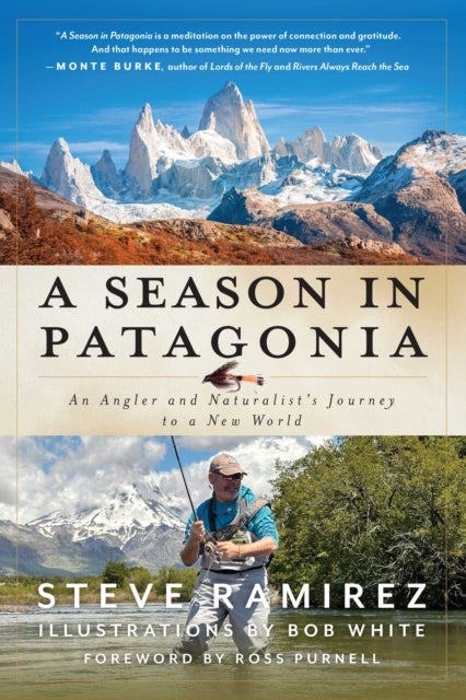A Season in Patagonia - An Angler and Naturalist's Journey to a New World