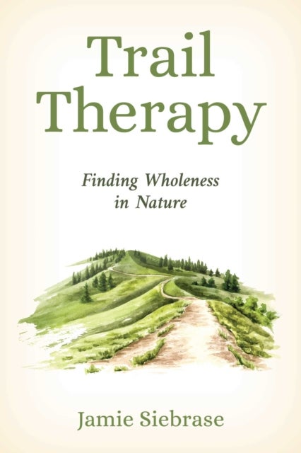 Trail Therapy - Finding Wholeness in Nature