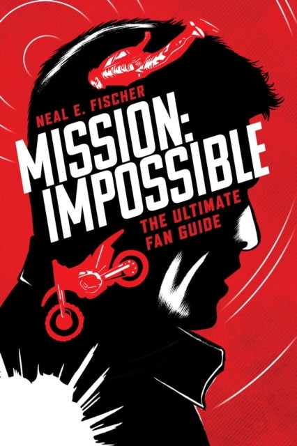 Mission: Impossible - The Ultimate Fan Guide