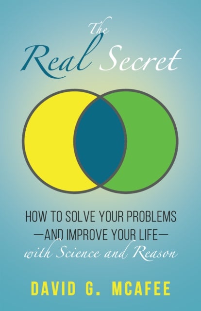The Real Secret - Solving Your Problems with Science and Reason