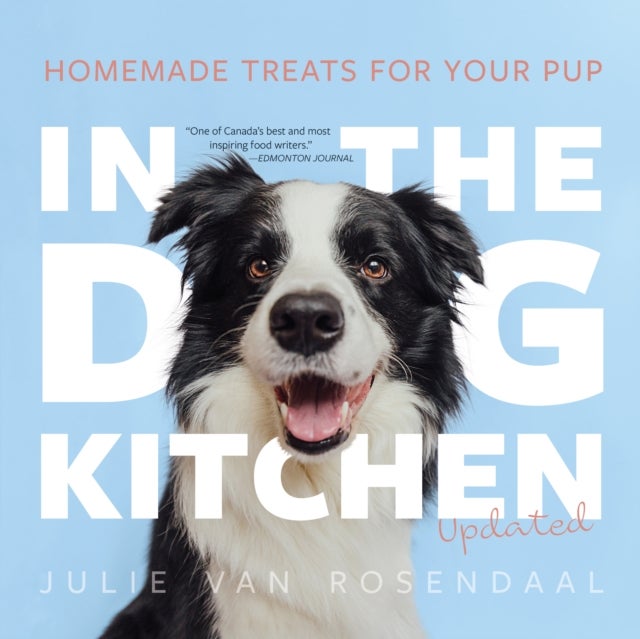 In the Dog Kitchen - Homemade Treats for Your Pup; Updated