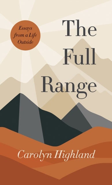 The Full Range - Essays from a Life Outside