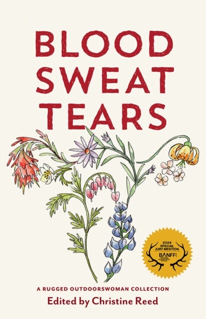 Blood Sweat Tears - A Rugged Outdoorswoman Collection