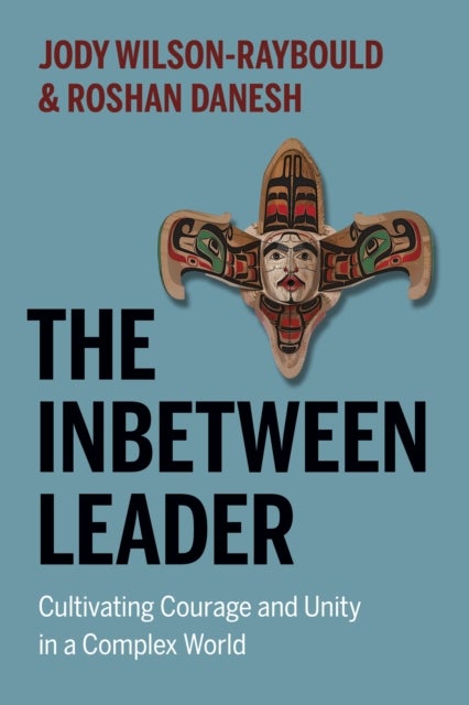 The Inbetween Leader - Cultivating Courage and Unity in a Complex World