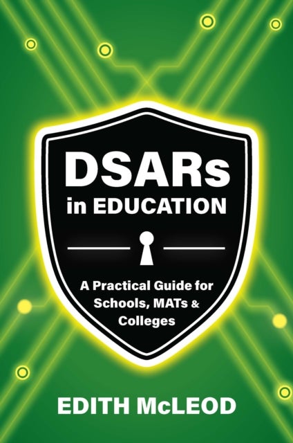 DSARs in Education - A Practical Guide for Schools MATs & Colleges