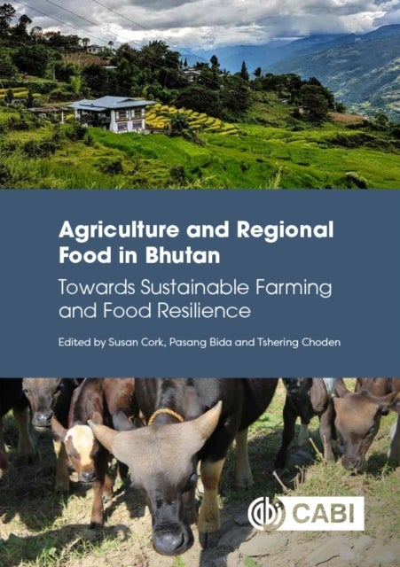 Agriculture and Regional Food in Bhutan - Towards Sustainable Farming and Food Resilience