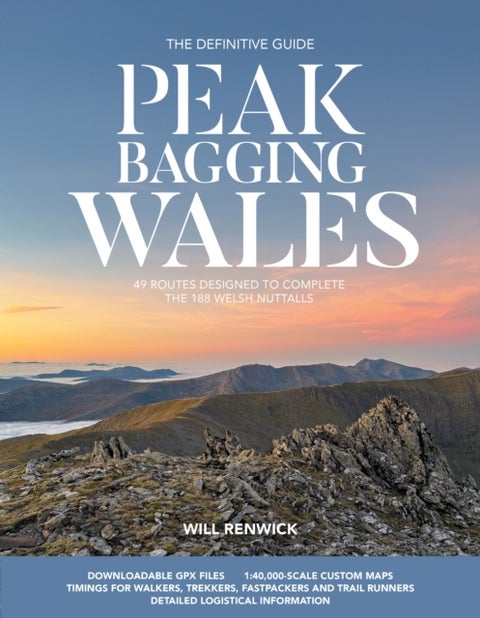 Peak Bagging: Wales - 49 routes designed to complete the 188 Welsh Nuttalls