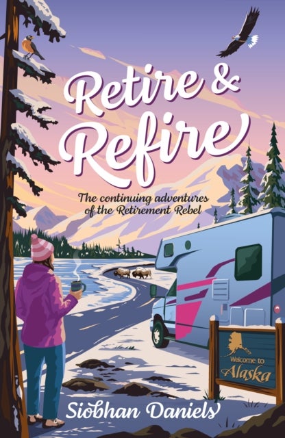 Retire & Refire - The continuing adventures of the Retirement Rebel
