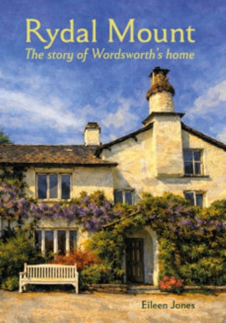 Rydal Mount - The Story of Wordsworth's Home