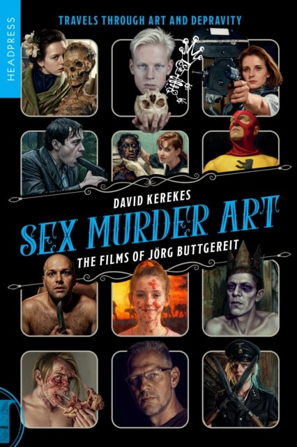 Sex Murder Art - The Films of Jorg Buttgereit (revised and updated)