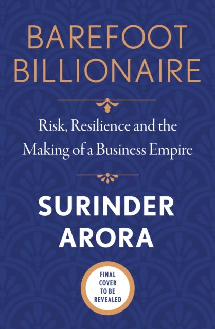 Barefoot Billionaire - Risk, Resilience and the Making of a Business Empire