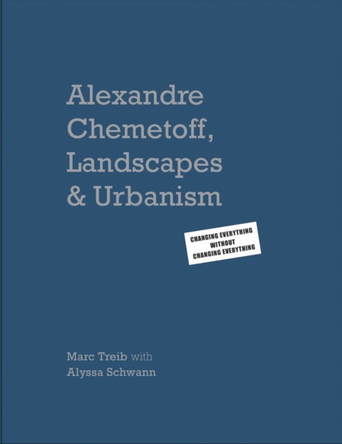 Alexandre Chemetoff, Landscapes & Urbanism - Changing Everything without Changing Everything