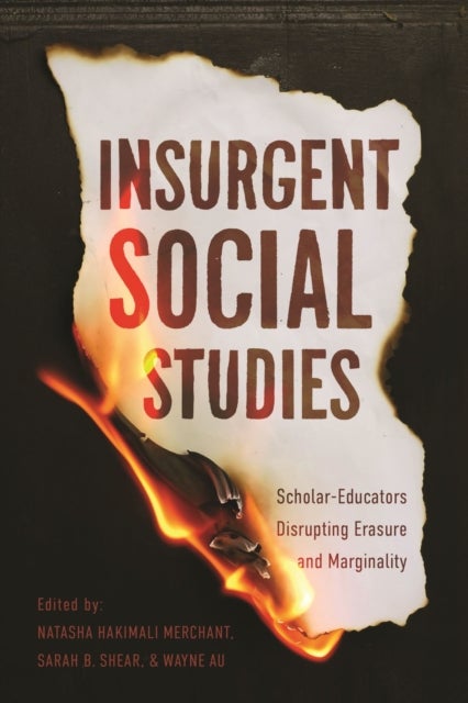 Insurgent Social Studies - Scholar-Educators Disrupting Erasure and Marginality