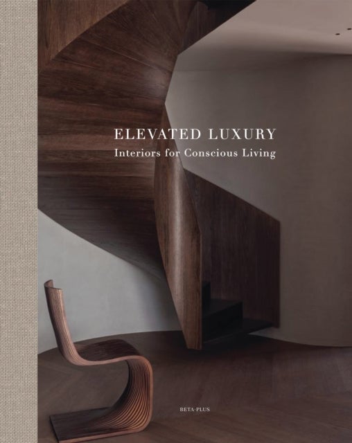 Elevated Luxury - Interiors for Conscious Living by Kolenik