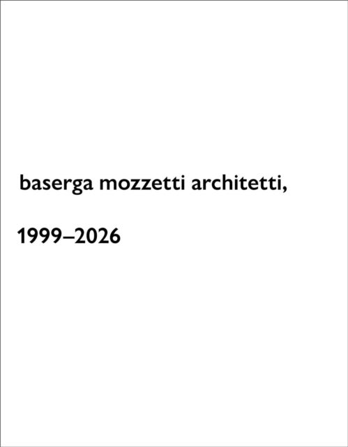 baserga mozzetti architetti, 1999–2026
