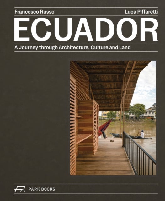 Ecuador - A Journey Through Architecture, Culture and Land