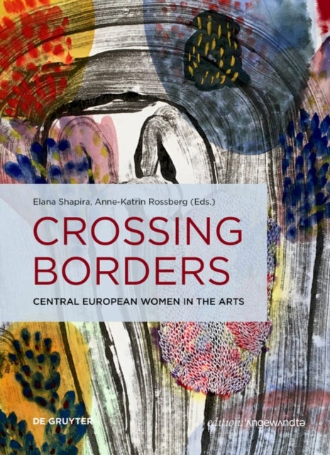 Crossing Borders - Central European Women in the Arts