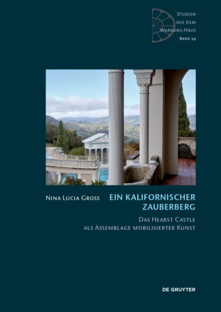 Ein kalifornischer Zauberberg - Das Hearst Castle als Assemblage mobilisierter Kunst