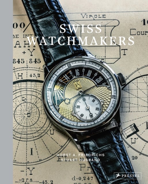 Swiss Watchmakers - The Stories Behind Switzerland's Iconic Watches