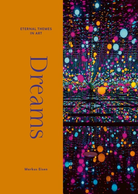 Dreams - From Giotto to Kusama. Eternal Themes in Art