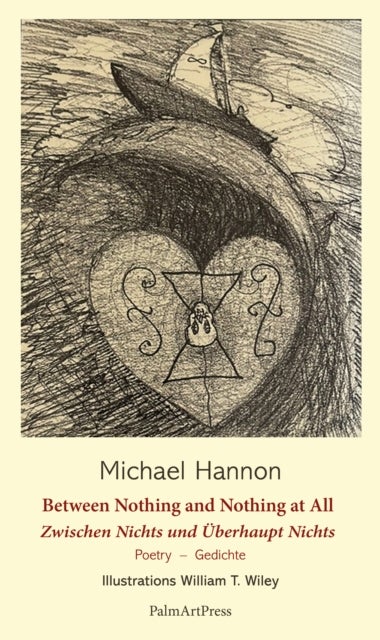 Between Nothing and Nothing at All - Selected Poems - Zwischen Nichts und Uberhaupt Nichts – Ausgewahlte Gedichte