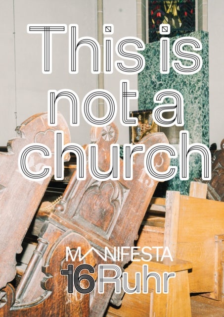 Manifesta 16 Ruhr: This is not a church - Catalogue