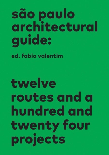 São Paulo Architectural Guide - Twelve routes and a hundred and twenty four projects
