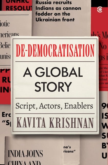 De-democratisation - a Global Story, Script, Actors and Enablers